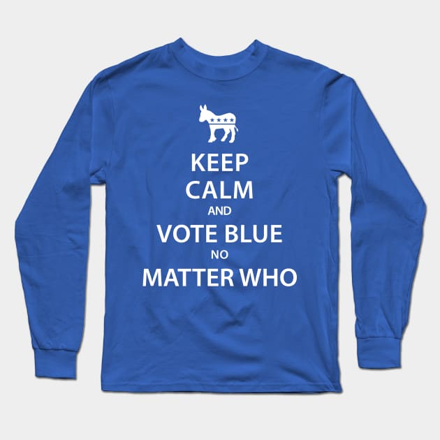 Keep Calm and Vote Blue No Matter Who Long Sleeve T-Shirt by crocktees